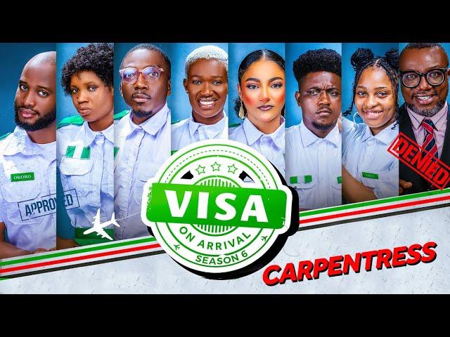 VISA ON ARRIVAL SEASON 6 (EP7): Carpentress || Comedy | Drama | Nollywood