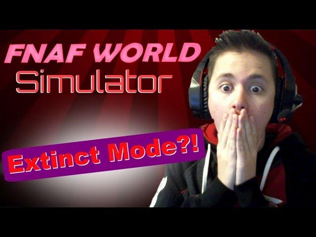 FNaF World Simulator | Episode 01 | EXTINCT MODE?!