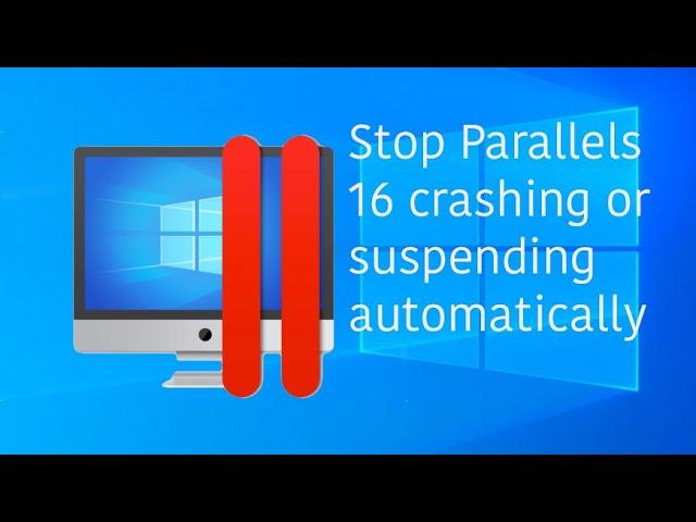 Stop Parallels 16 crashing with Windows 10 / Windows 11