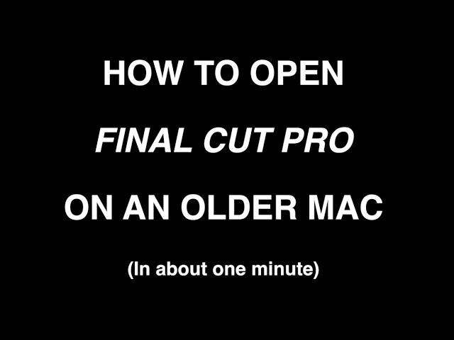 How to Open Old Version of Final Cut Pro X on a Mac