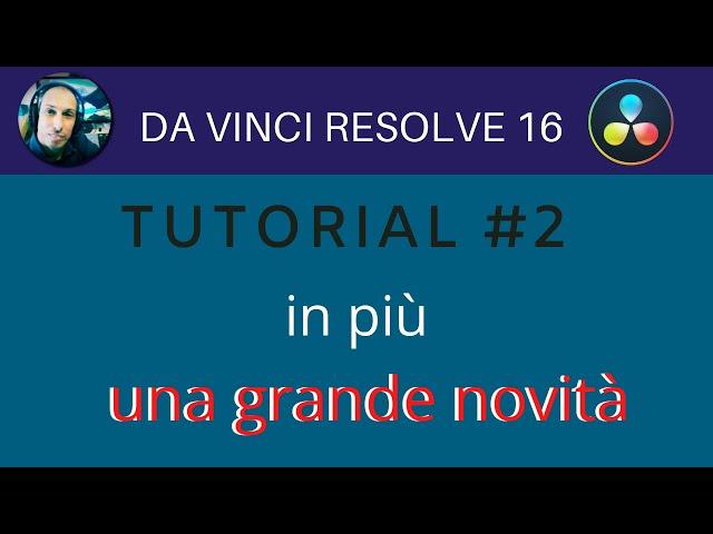 DaVinci Tutorial#2 - Una grande NOVITA'