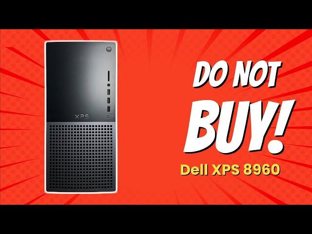 DON'T BUY Dell XPS 8960 UNTIL YOU WATCH THIS!  (9 Reasons)