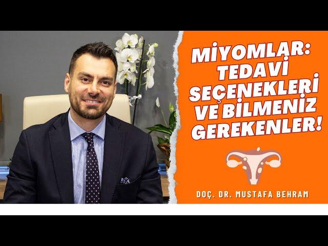 Miyomlar: Tedavi Seçenekleri ve Bilmeniz Gerekenler! I Doç. Dr. Mustafa Behram