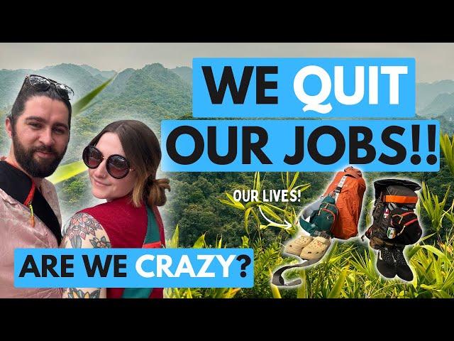 We QUIT our jobs to go travelling! Why did we do this?! ️