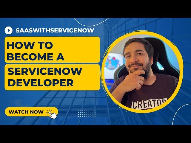How To Become A ServiceNow Developer | ServiceNow For Beginners | ServiceNow Training