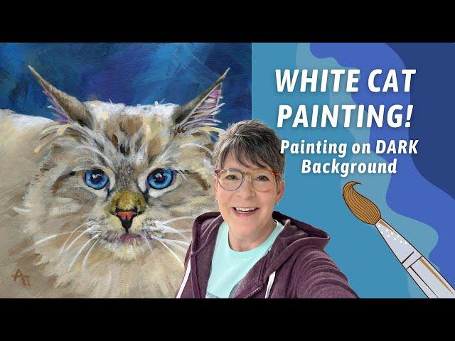 TIPS For Painting WHITE CAT! Painting on DARK Background! By: Annie Troe