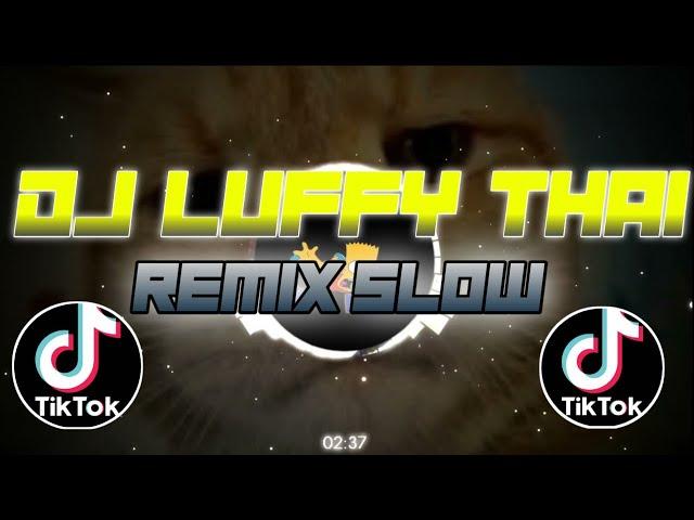 DJ LUFFY THAI REMIX SLOW TIKTOK VIRAL 2021