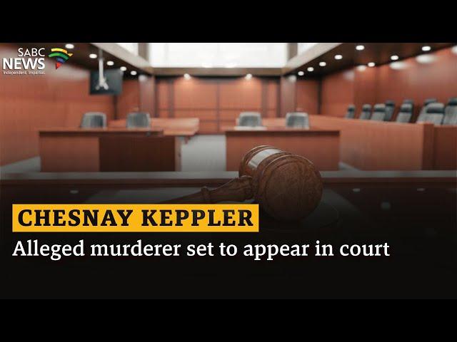 Chesnay Keppler | Alleged murderer set to appear in court