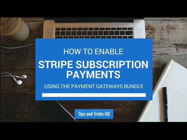 How to Enable Stripe Subscription Payments Using the Payment Gateway Bundle