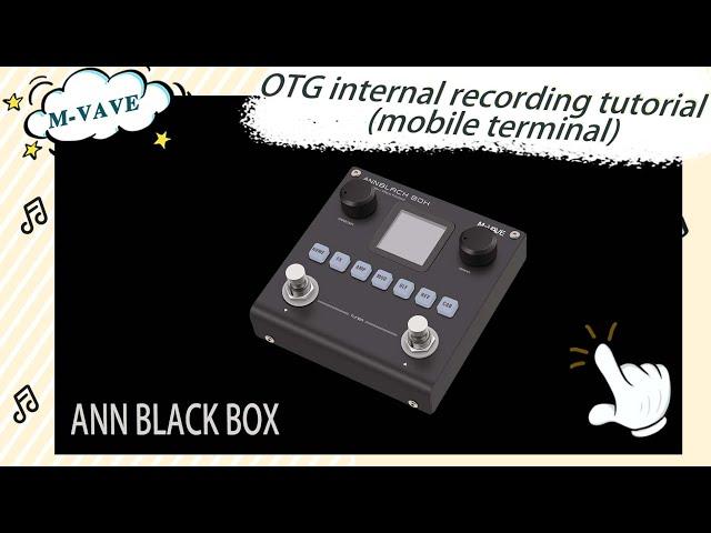 M-VAVE ANN BLACKBOX OTG Mobile Recording Tutorial