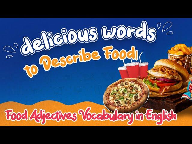 "Delicious" Words to Describe Food! Food Adjectives Vocabulary in English