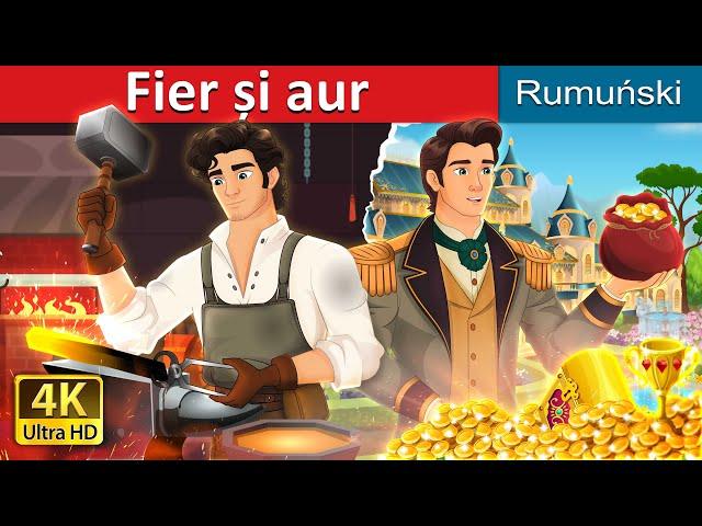 Fier și aur | Iron And Gold in Romanian | @RomanianFairyTales