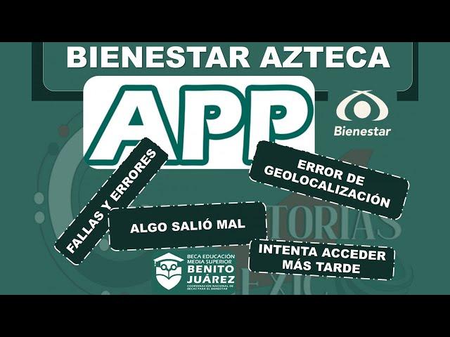  ATENCIÓN: Fallas y Errores en la APP de Bienestar Azteca para cobrar el monto de $1680