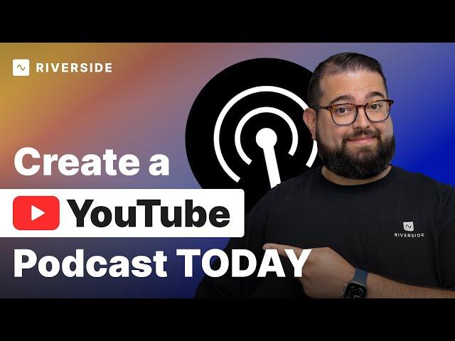 How to Create a YouTube Video Podcast Channel & Why to Start