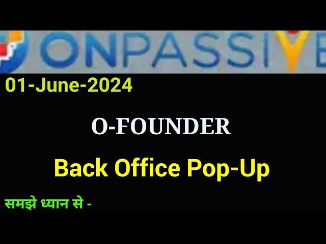 O-Founder Back Office Pop-Up l Latest Update l #Onpassive