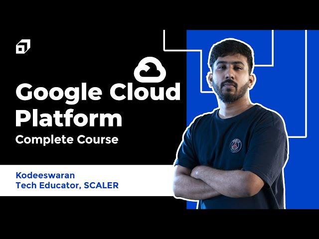 Google Cloud Platform Full Course 2023 | GCP Tutorial | VPC | Compute Engine | Cloud SQL | @SCALER