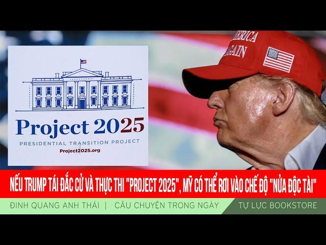 Đinh Quang Anh Thái | Nếu Trump tái đắc cử và thực thi "Project 2025", Mỹ rơi vào chế độ nửa độc tài