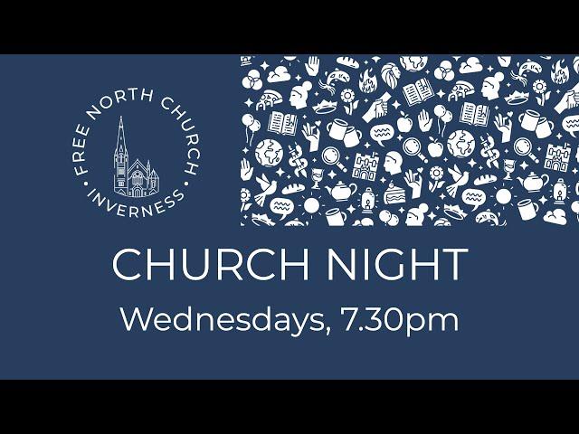 Wednesday Church Night, 26th June 2024 - Free North Church, Inverness