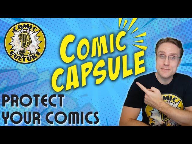 Comic Capsule - A Better Way to Display and Protect Your Comics