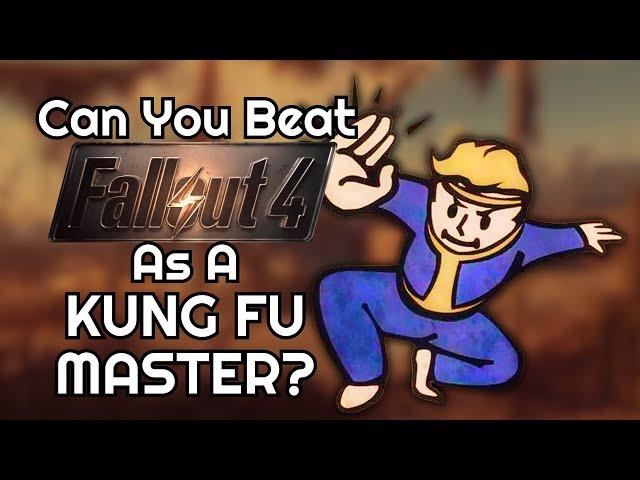 Can You Beat Fallout 4 As a Kung Fu Master?