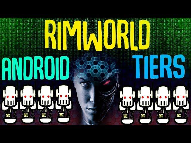 Android Tiers! Rimworld Beta 18 Mod Showcase