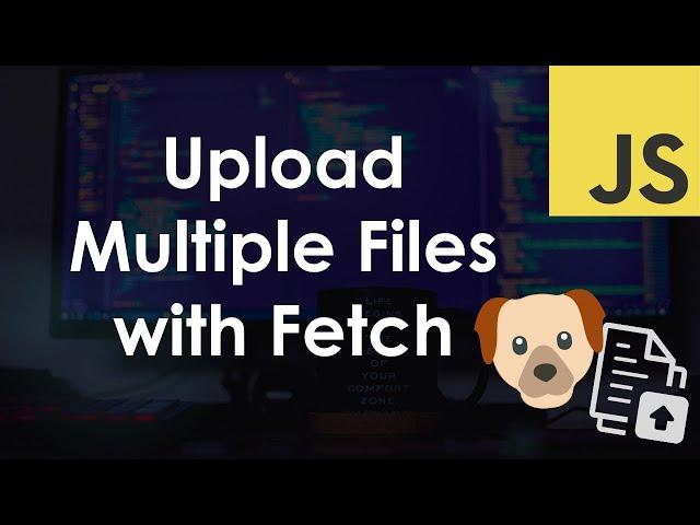 Upload Multiple Files using the Fetch API – JavaScript Tutorial