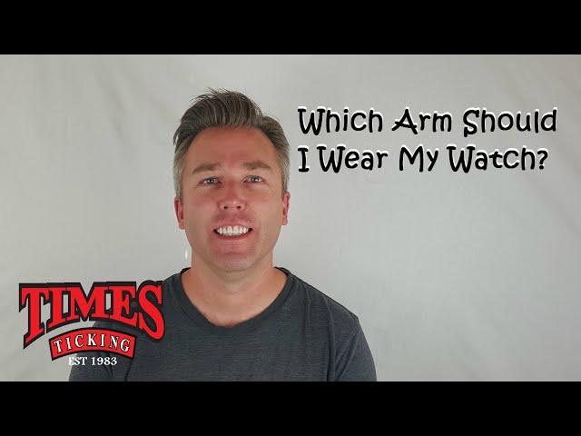 Which Arm Should I Wear My Watch? | Watch Talk | Times Ticking