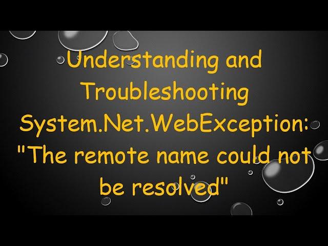 Understanding and Troubleshooting System.Net.WebException: "The remote name could not be resolved"