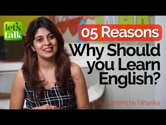 5 Reasons – Why Should You Learn English? - Speak English fluently & Confidently – Free ESL lessons