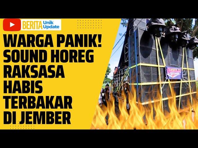 Insiden Terbakarnya Sound Horeg Raksasa di Jember: Kelalaian Panitia | Berita Unik