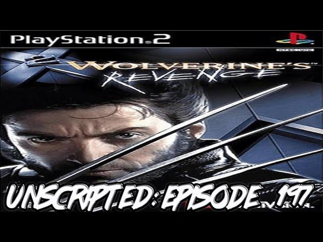 Unscripted Episode 197: X2: Wolverine's Revenge (PS2)