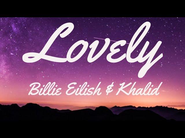 Lovely - Billie Eilish,Khalid (NCM)(Lyrics)