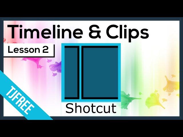 Shotcut Lesson 2 - Timeline and Editing Clips