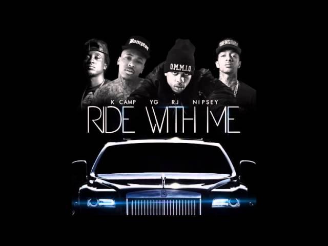 RJ - Ride With Me (Remix) feat. YG, Nipsey Hussle & K Camp [official audio]