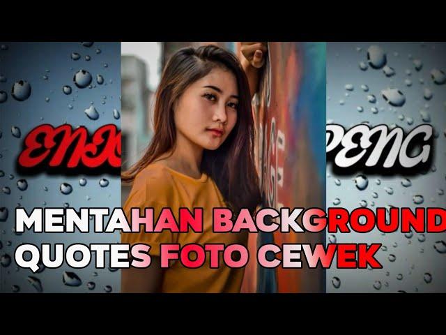 kumpulan background Quotes foto cewek cantik keren terbaru 2021