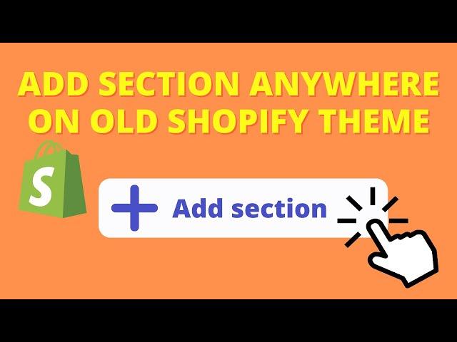 Add Sections Anywhere On Old Shopify Theme