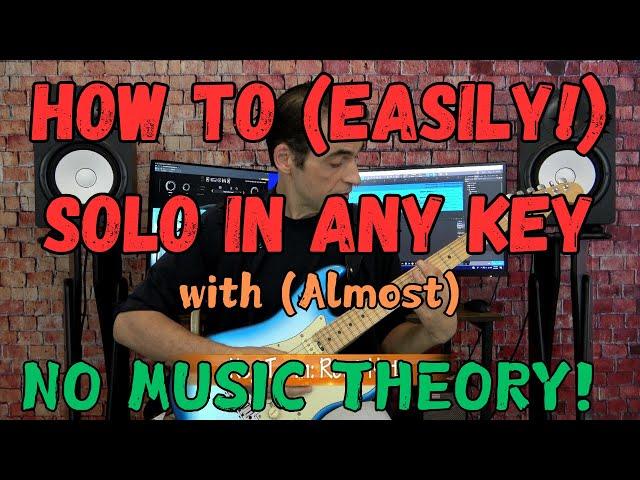 How to Easily SOLO in ANY KEY (Almost) NO MUSIC THEORY Required!