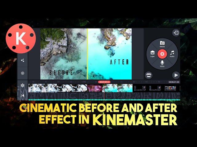 CINEMATIC BEFORE AND AFTER EFFECT IN KINEMASTER