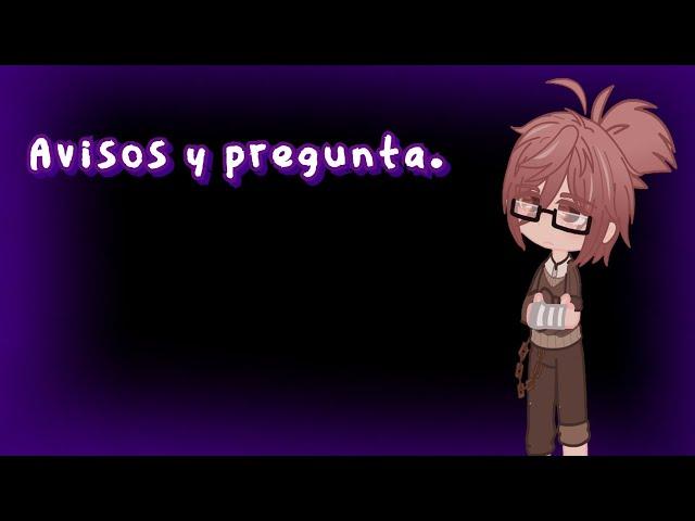 Avisos y la pregunta :v || JGachaYTx