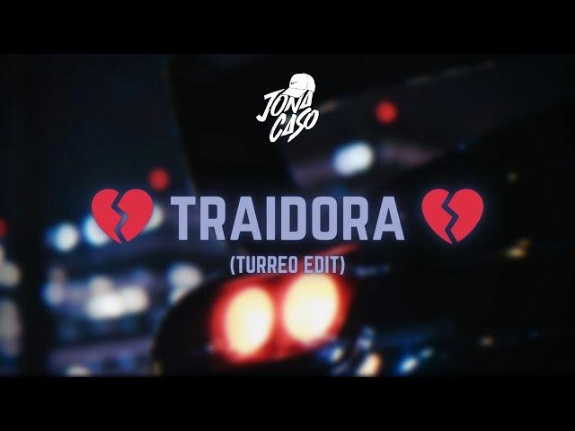  Traidora  (Turreo Edit) - Jona Caso, @CallejeroFino