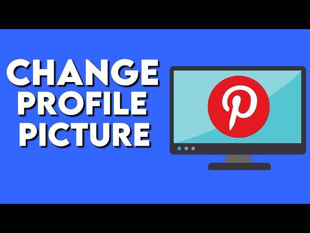 How To Change Your Profile Picture on Pinterest