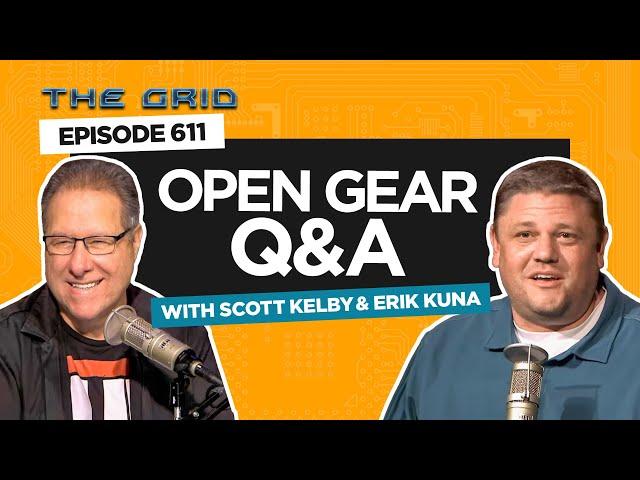 Open Gear Q&A with Scott Kelby and Erik Kuna | The Grid Ep 611