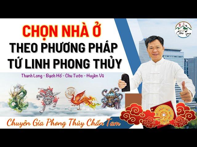 CHỌN NHÀ Ở THEO PHƯƠNG PHÁP TỨ LINH PHONG THỦY - PHONG THỦY CHẤN TAM