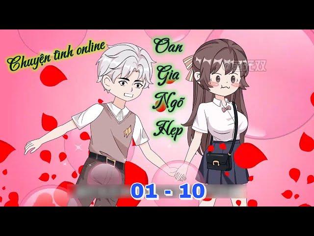 [Full dài 01 - 10] Chuyện tình online: Oan gia ngõ hẹp | Ngọc Đức Review