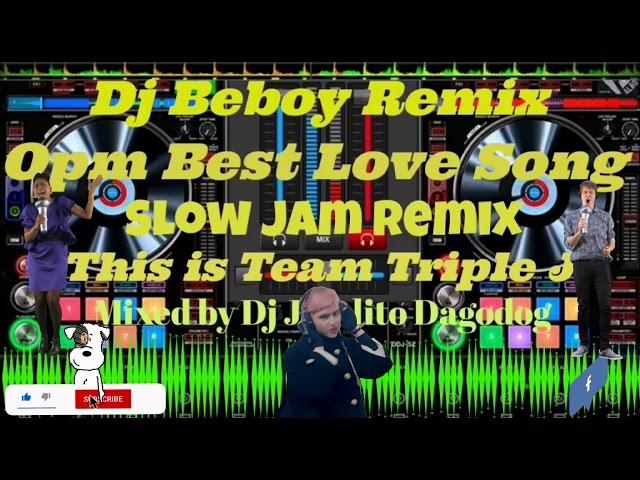 Best OPM Love Song_Slow Jam Remix(Mixed by Dj Beboy) Powered by Team Triple J