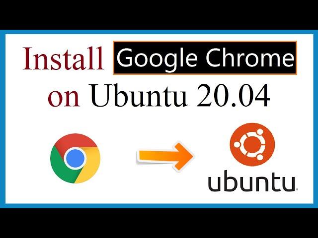 How to Install Google Chrome on Ubuntu 20.04 LTS