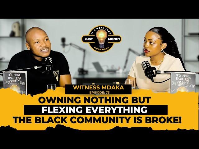 Witness Mdaka | The Cost of Materialism in Black Communities. The Purpose Of Our Movement In Society