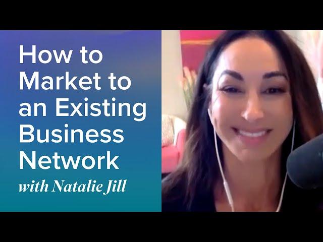 #9 | How to market to an Existing Business Network w/ Natalie Jill | Lara Hall-Bryce
