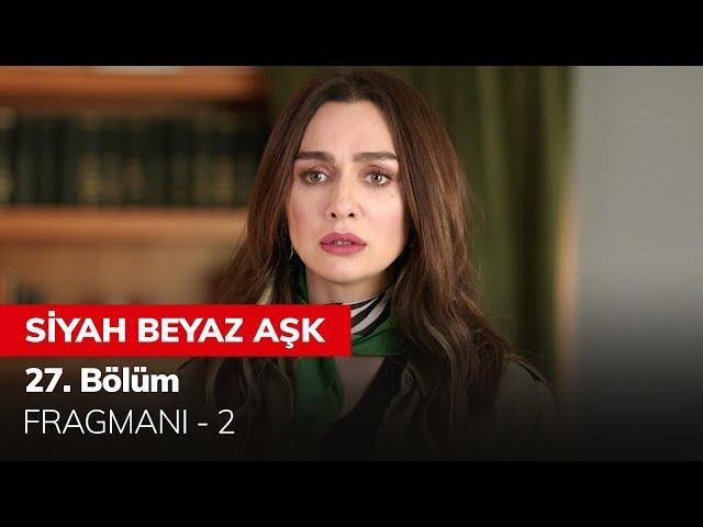 Siyah Beyaz Aşk 27. Bölüm Fragmanı - 2