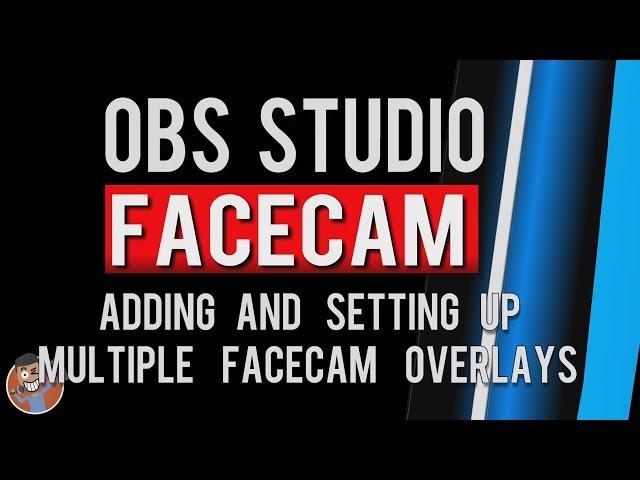 OBS Tutorial Best Multiple Face Cam Setup 2018